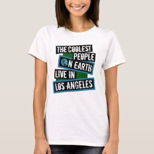 Die coolsten Leute der Erde leben in Los Angeles T-Shirt