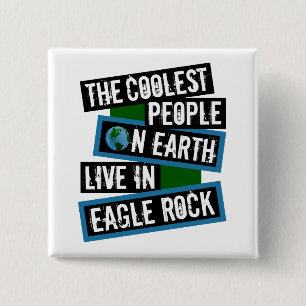 Die coolsten Leute der Welt leben in Eagle Rock Button