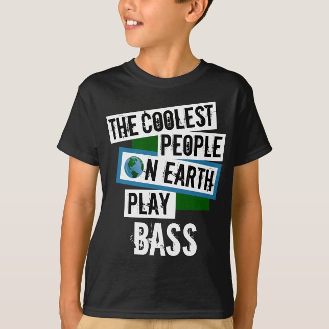 Die coolsten Menschen der Erde spielen Bass T-Shirt (Vorderseite)