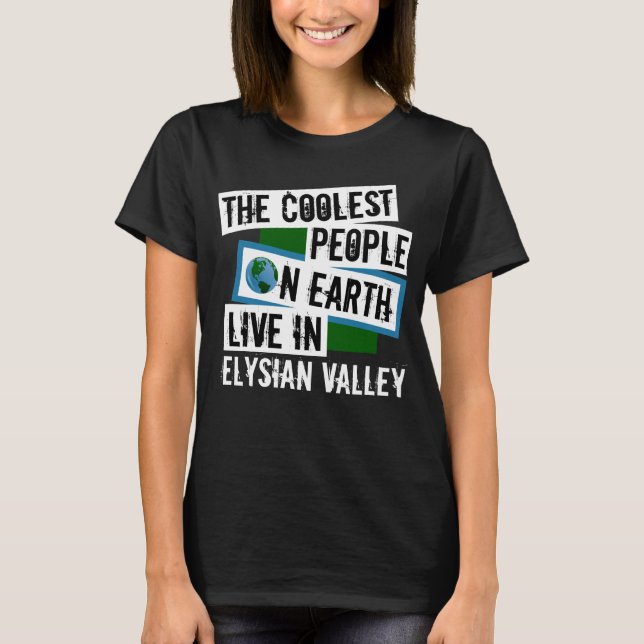 Die Coolsten Menschen der Welt leben im Elysiatal T-Shirt (Vorderseite)