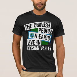 Die Coolsten Menschen der Welt leben im Elysiatal T-Shirt