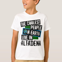 Die Coolsten Menschen der Welt leben in Altadena T-Shirt