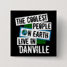 Die Coolsten Menschen der Welt leben in Danville Button