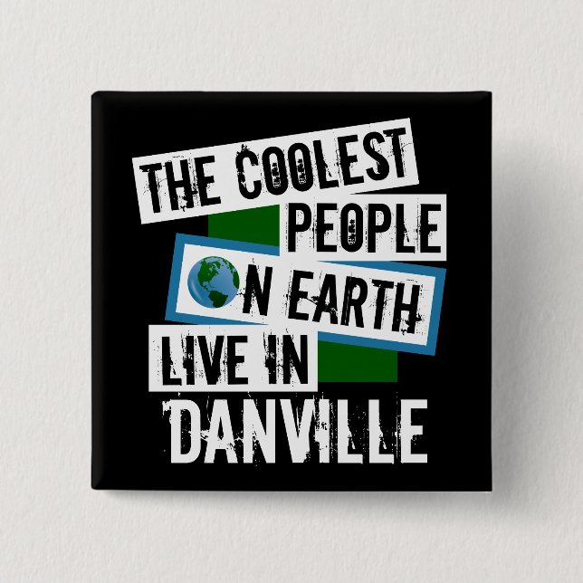 Die Coolsten Menschen der Welt leben in Danville Button (Vorderseite)