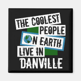 Die Coolsten Menschen der Welt leben in Danville Magnet