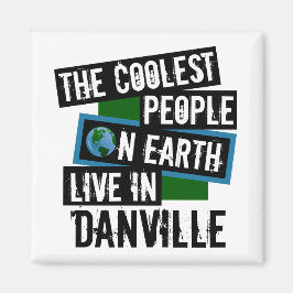 Die Coolsten Menschen der Welt leben in Danville Magnet