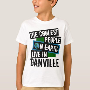 Die Coolsten Menschen der Welt leben in Danville T-Shirt