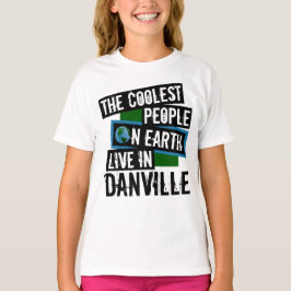 Die Coolsten Menschen der Welt leben in Danville T-Shirt