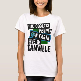 Die Coolsten Menschen der Welt leben in Danville T-Shirt