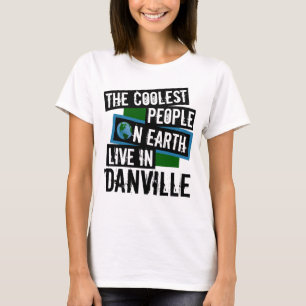 Die Coolsten Menschen der Welt leben in Danville T-Shirt