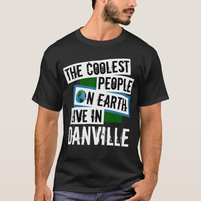 Die Coolsten Menschen der Welt leben in Danville T-Shirt (Vorderseite)