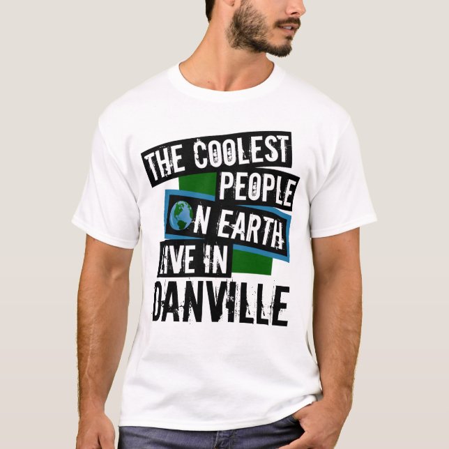 Die Coolsten Menschen der Welt leben in Danville T-Shirt (Vorderseite)