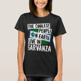 Die Coolsten Menschen der Welt leben in Garvanza T-Shirt