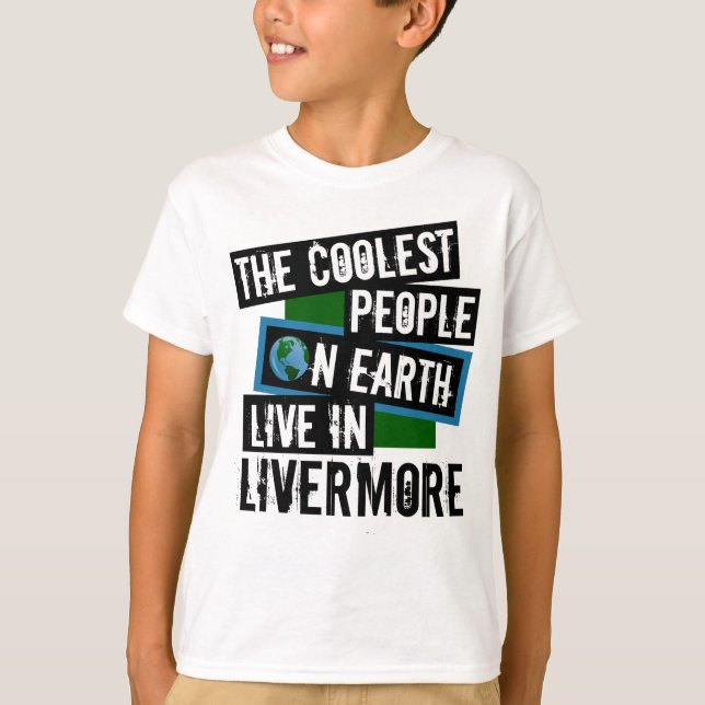 Die Coolsten Menschen der Welt leben in Livermore T-Shirt (Vorderseite)