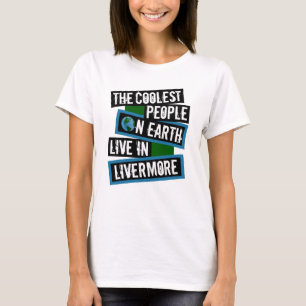 Die coolsten Menschen der Welt leben in Livermore T-Shirt