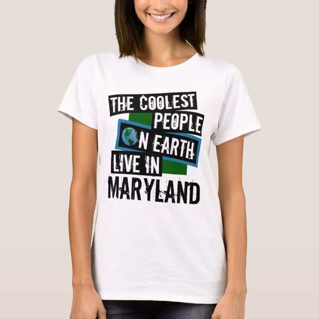 Die Coolsten Menschen der Welt leben in Maryland T-Shirt (Vorderseite)