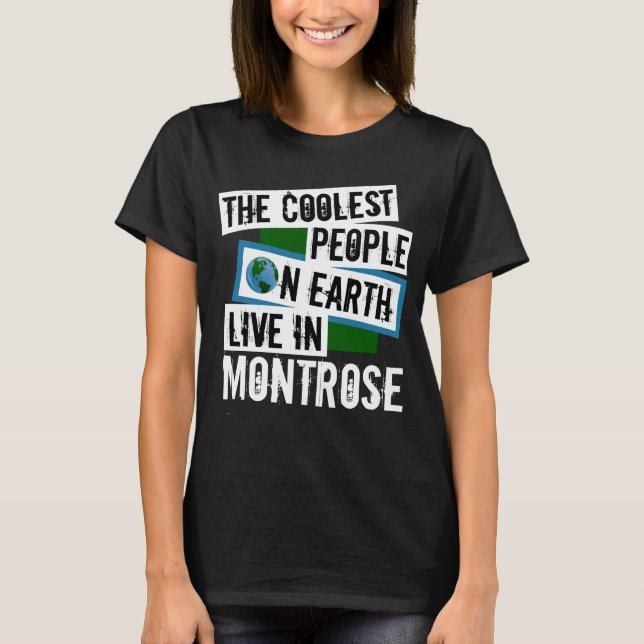 Die Coolsten Menschen der Welt leben in Montrose T-Shirt (Vorderseite)