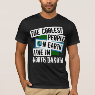 Die Coolsten Menschen der Welt leben in Norddakota T-Shirt