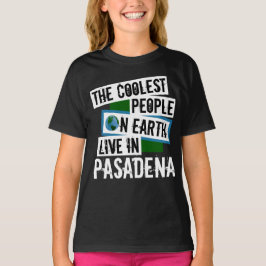 Die Coolsten Menschen der Welt leben in Pasadena T-Shirt