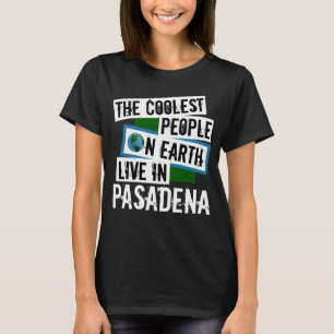 Die Coolsten Menschen der Welt leben in Pasadena T-Shirt