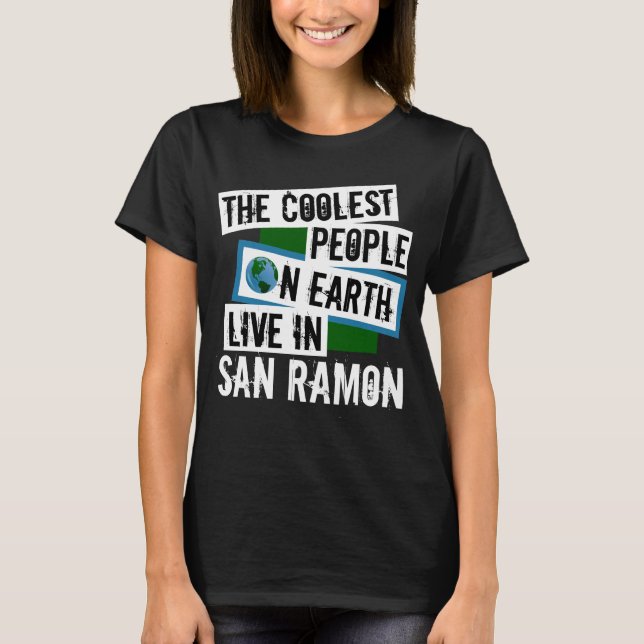 Die Coolsten Menschen der Welt leben in San Ramon T-Shirt (Vorderseite)