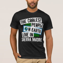 Die Coolsten Menschen der Welt leben in Sierra Mad T-Shirt