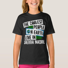 Die Coolsten Menschen der Welt leben in Sierra Mad T-Shirt