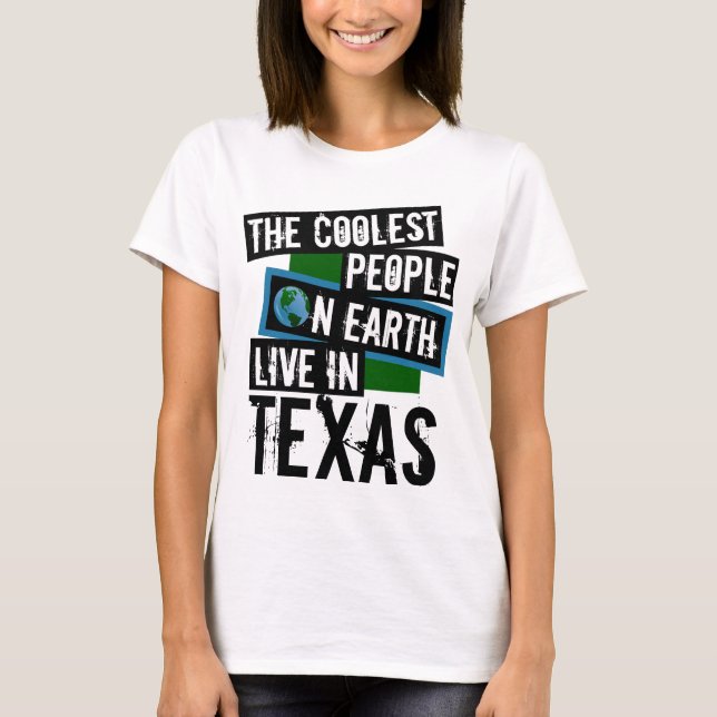 Die Coolsten Menschen der Welt leben in Texas T-Shirt (Vorderseite)