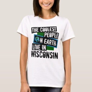 Die Coolsten Menschen der Welt leben in Wisconsin T-Shirt