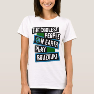 Die Coolsten Menschen der Welt spielen Bouzouki T-Shirt