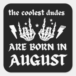 DIE COOLSTEN TYPEN SIND AM AUGUST-Geburtstag GEBOR Quadratischer Aufkleber