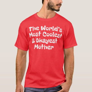 Die coolstste und geselligste Mutter der Welt witz T-Shirt