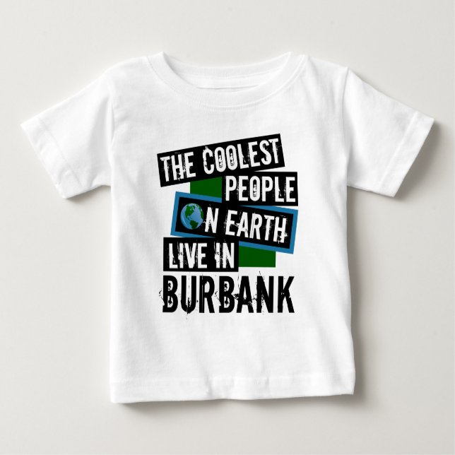 Die Coolststen Menschen der Welt leben in Burbank Baby T-shirt (Vorderseite)