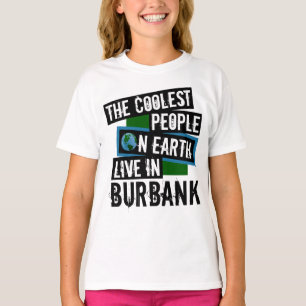 Die Coolststen Menschen der Welt leben in Burbank T-Shirt