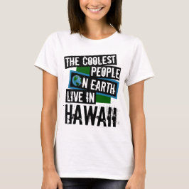 Die Coolststen Menschen der Welt leben in Hawaii T-Shirt