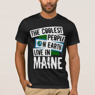 Die Coolststen Menschen der Welt leben in Maine T-Shirt