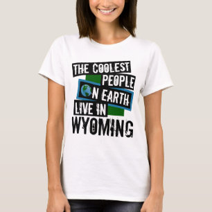 Die Coolststen Menschen der Welt leben in Wyoming T-Shirt