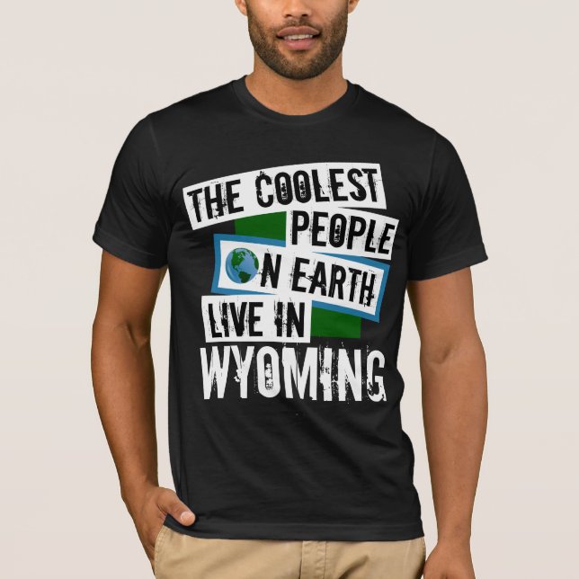 Die Coolststen Menschen der Welt leben in Wyoming T-Shirt (Vorderseite)