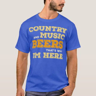 Die Country Music and Beer, das ist der Grund, war T-Shirt