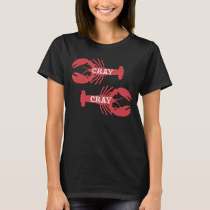 Die Cray Cray Crayfish Crustacean T-Shirt