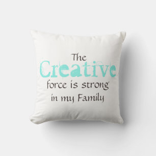Die Creative Force ist stark in meiner Familie Kissen