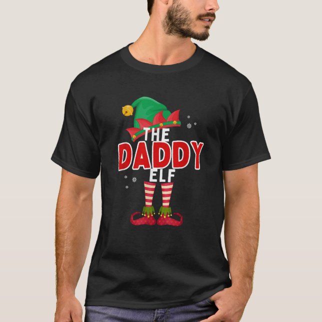 Die Daddy Elf Funny Family Matching Group Christma T-Shirt (Vorderseite)