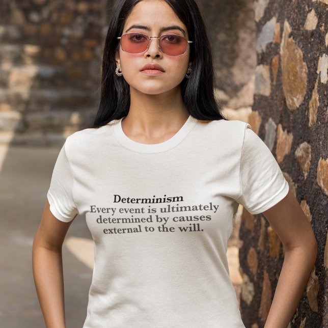 Die Definition des Determinismus ist nicht frei, w T-Shirt (Von Creator hochgeladen)