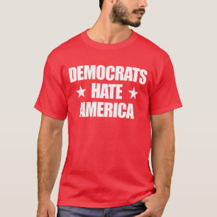 Die Demokraten hassen Amerika Konservative Republi T-Shirt