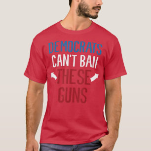 Die Demokraten können diese Waffen mit lustigem Ge T-Shirt