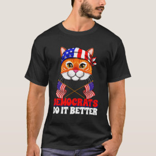Die Demokraten machen es besser, die amerikanische T-Shirt