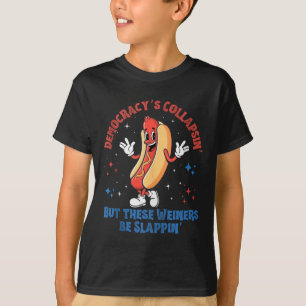 Die Demokratie kollabiert, aber diese Würstchen kl T-Shirt