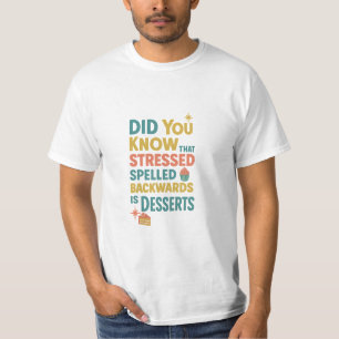 Die Desserts sind rückwärts gepresst T-Shirt