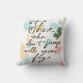 Die, die nicht springen, fliegen nie kissen