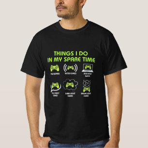 Die Dinge, die Gamer in spärlicher Zeit tun T-Shirt